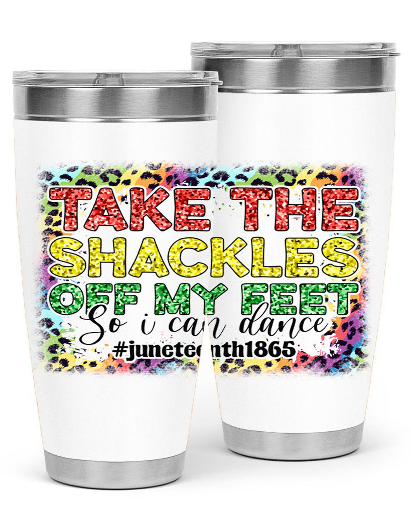 Take The Shackles Off My Feet Juneteenth 34#- Juneteenth- tumbler