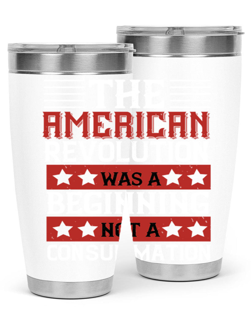 The American Revolution was a beginning not a consummation Style 191#- Fourt Of July- Tumbler