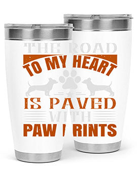 The Road to my Heart is paved with paw prints Style 145#- dog- Tumbler