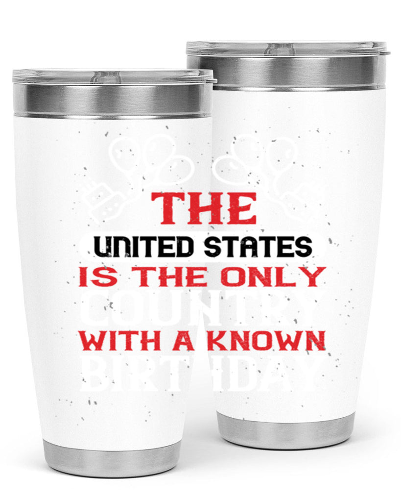 The United States is the only country with a known birthday Style 192#- Fourt Of July- Tumbler