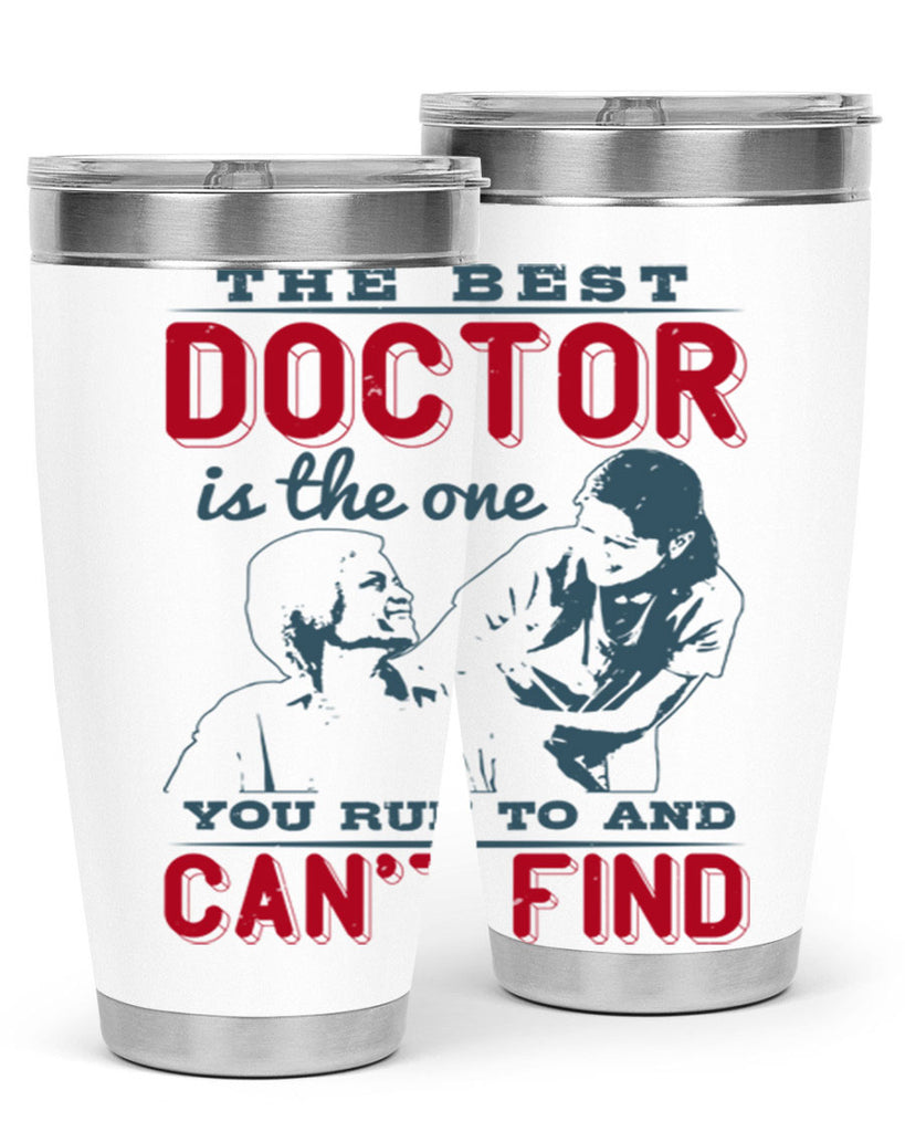 The best doctor is the one you run to and cant find Style 24#- medical- tumbler