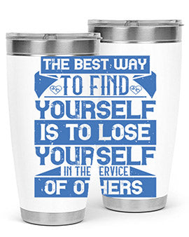 The best way to find yourself is to lose yourself in the service of others Style 25#- volunteer- Tumbler
