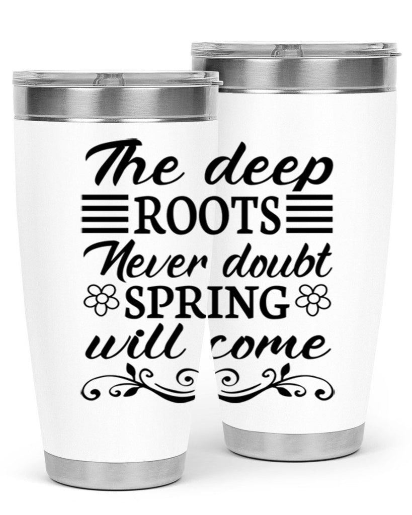 The deep roots never doubt 545#- spring- Tumbler