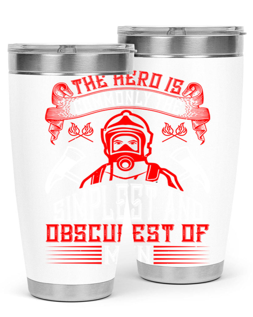 The hero is commonly the simplest and obscurest of men Style 20#- fire fighter- tumbler