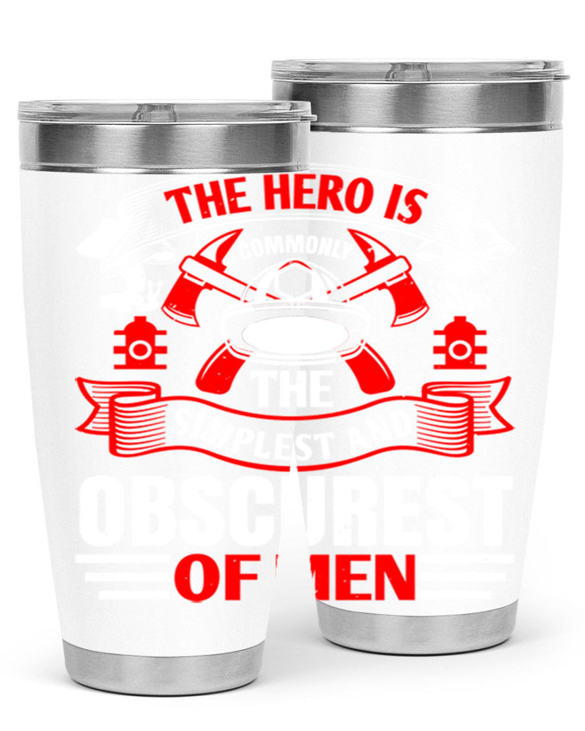 The hero is commonly the simplest and obscurest of men Style 24#- fire fighter- tumbler