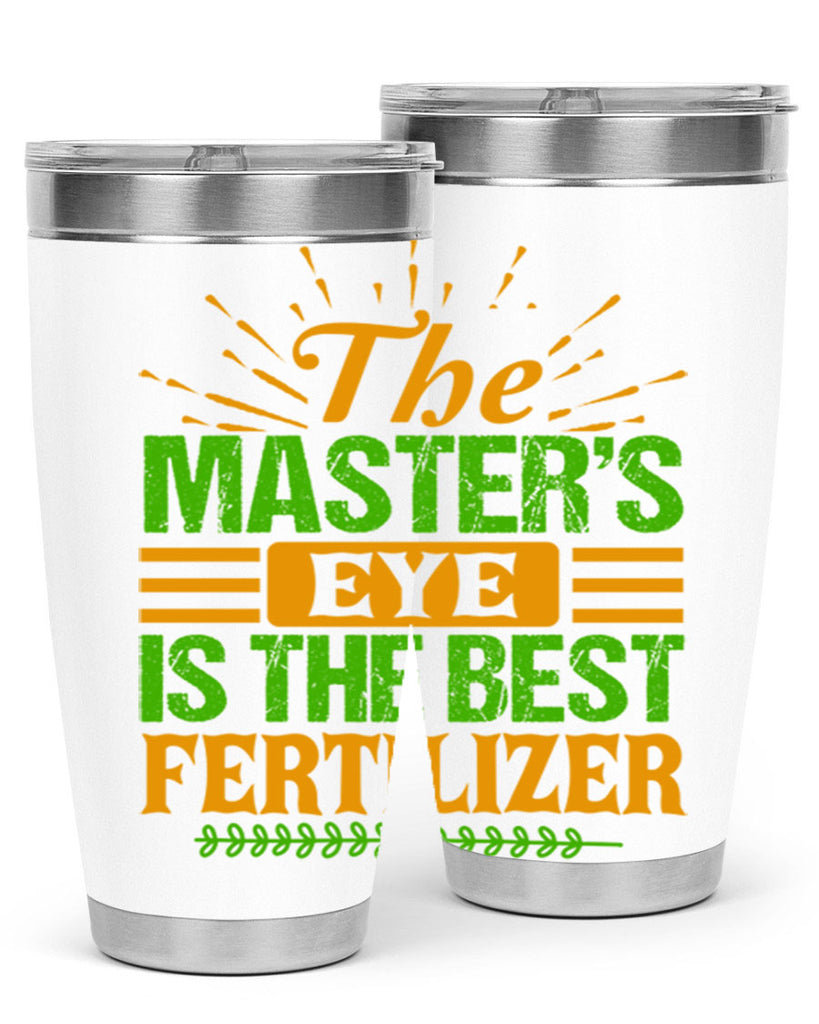 The masters eye is the best fertilizer 32#- farming and gardening- Tumbler
