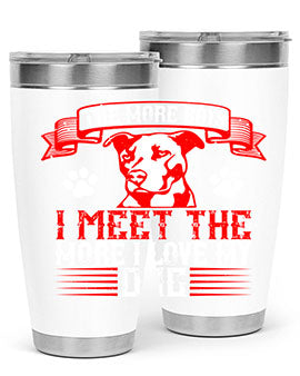 The more boys I meet the more I love my dog Style 148#- dog- Tumbler