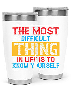The most difficult thing in life is to know yourself Style 18#- self awareness- Tumbler