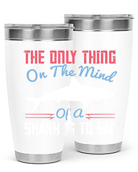 The only thing on the mind of a shark is to eat Style 18#- shark  fish- Tumbler