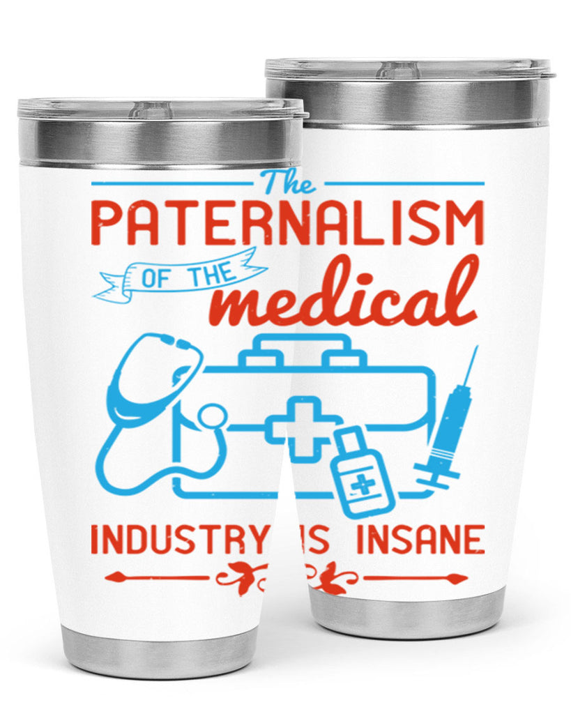 The paternalism of the medical industry is insane Style 20#- medical- tumbler