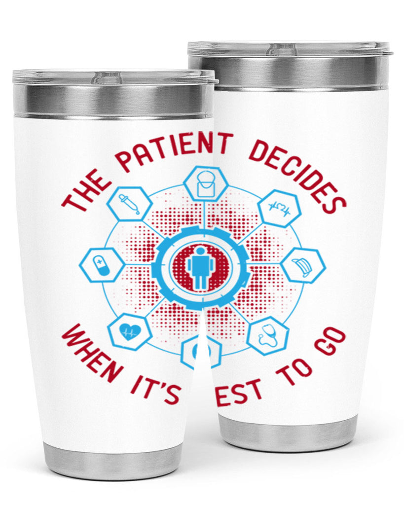 The patient decides when its best to go Style 19#- medical- tumbler