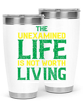 The unexamined life is not worth living Style 15#- self awareness- Tumbler