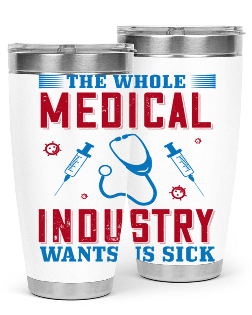 The whole medical industry wants us sick Style 14#- medical- tumbler