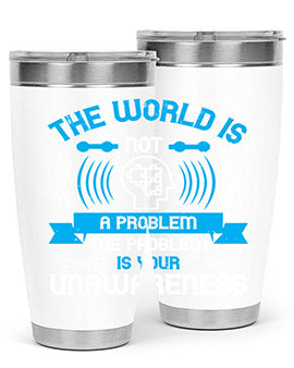 The world is not a problem the problem is your unawareness Style 14#- self awareness- Tumbler