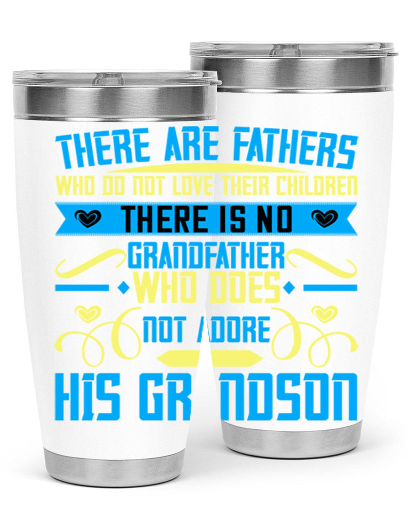 There are fathers who do not love their children 64#- grandpa - papa- Tumbler