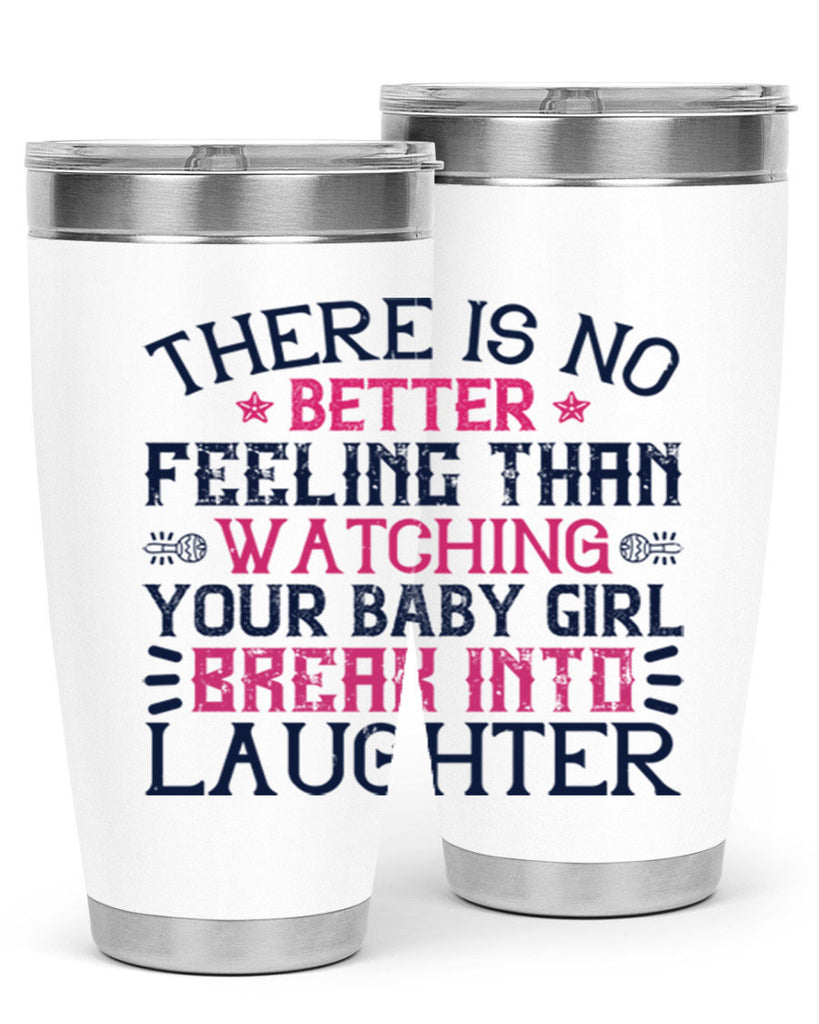 There is no better feeling than watching your baby girl break into laughter Style 5#- baby- tumbler