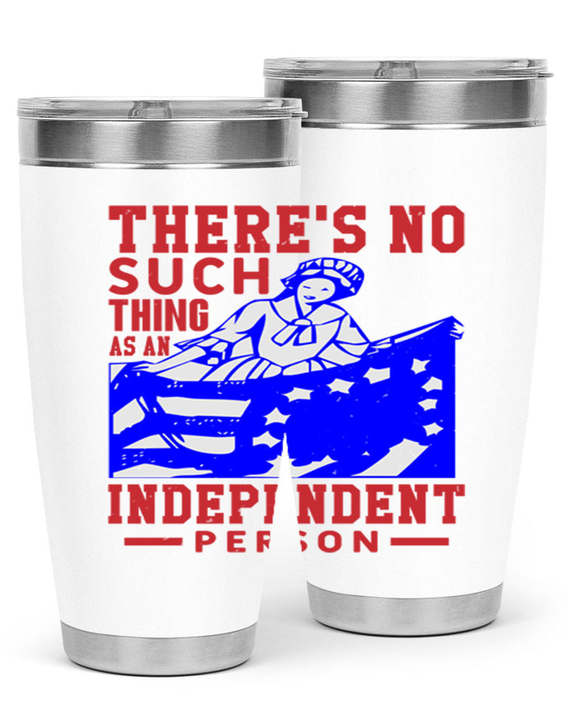 There is no suck thing as an independent Style 43#- Fourt Of July- Tumbler