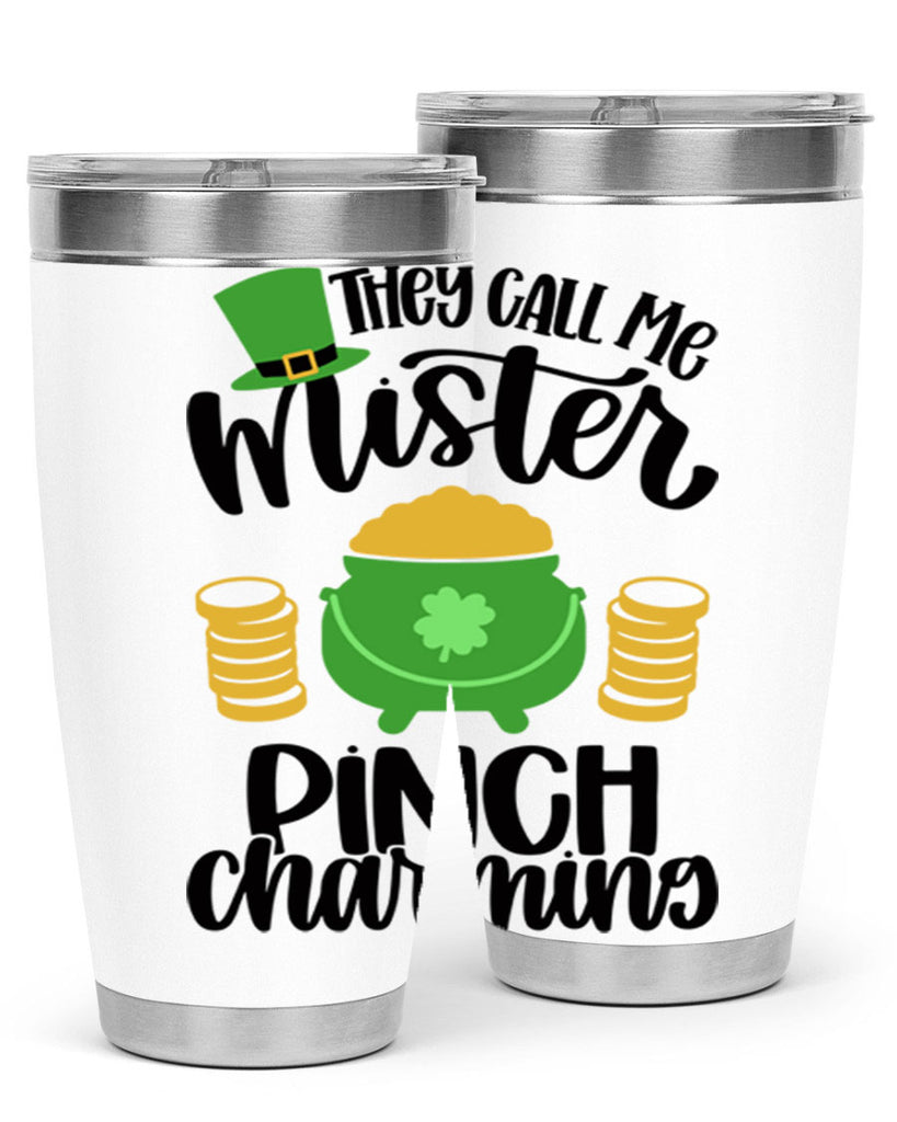 They Call Me Mister Pinch Charming Style 25#- St Patricks Day- Tumbler