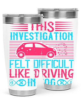 This investigation felt difficult like driving in fog Style 19#- dog- Tumbler
