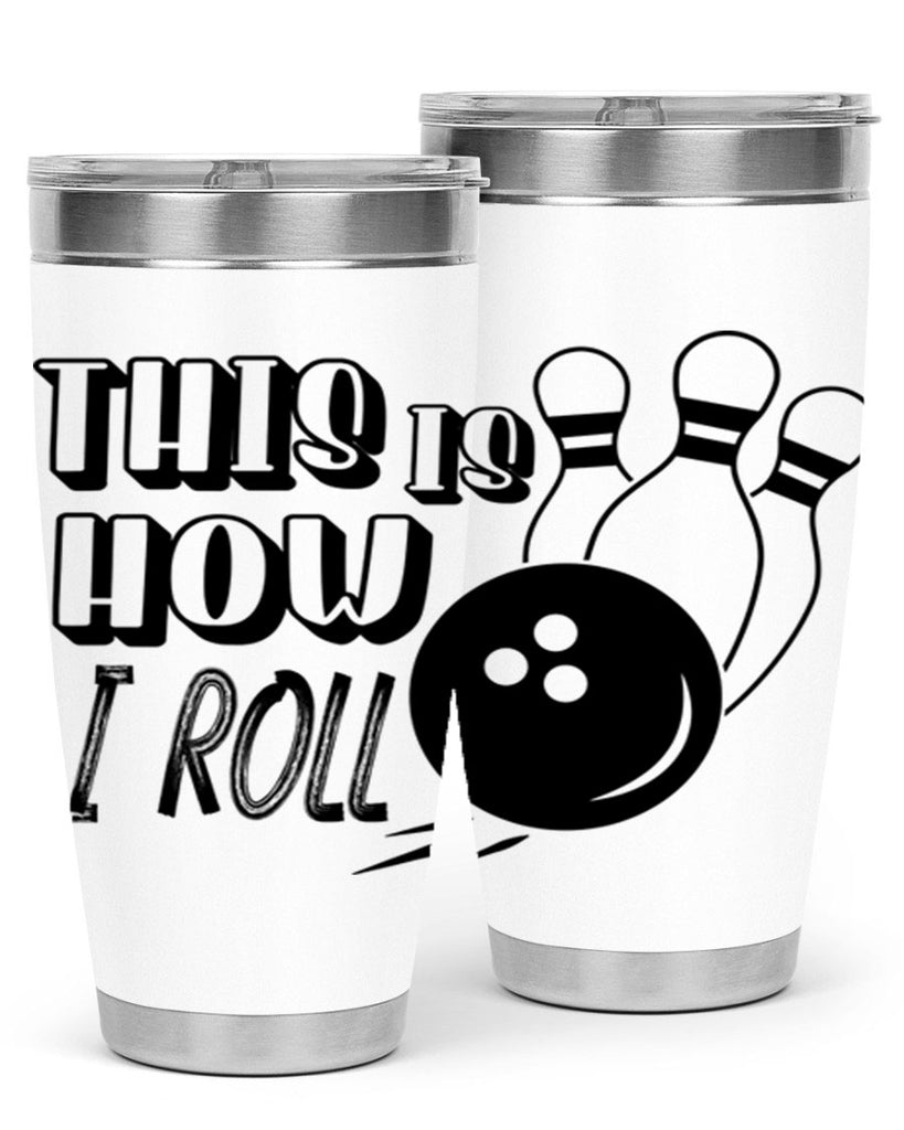 This is how I roll 141#- bowlig- Tumbler