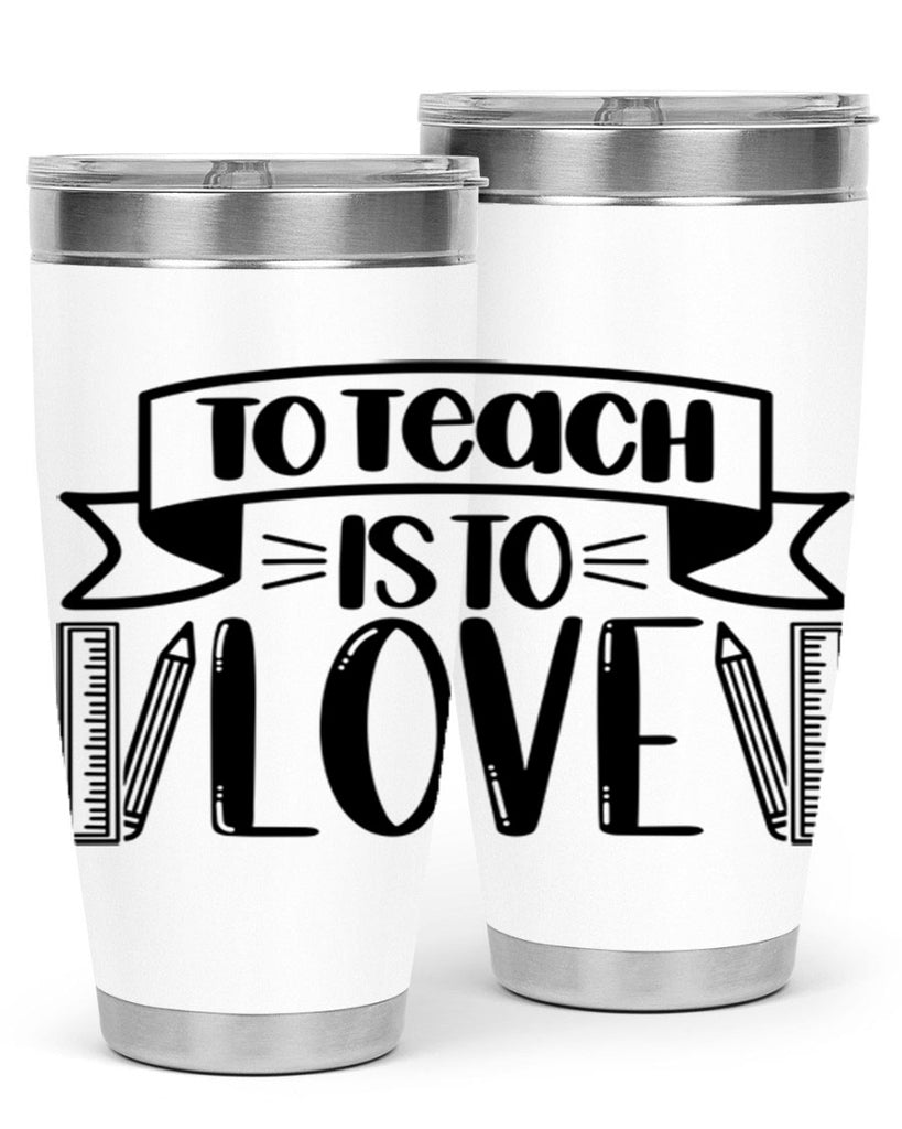 To Teach Is To Love Style 32#- teacher- tumbler