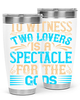 To witness two lovers is a spectacle for the godss Style 15#- dog- Tumbler