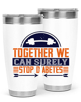 Together We Can Surely Stop Diabetes Style 8#- diabetes- Tumbler