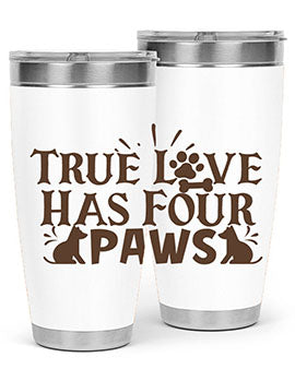 True Love Has Four Paws Style 24#- cat- Tumbler