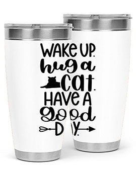 Wake Up Hug A Cat Style 108#- cat- Tumbler