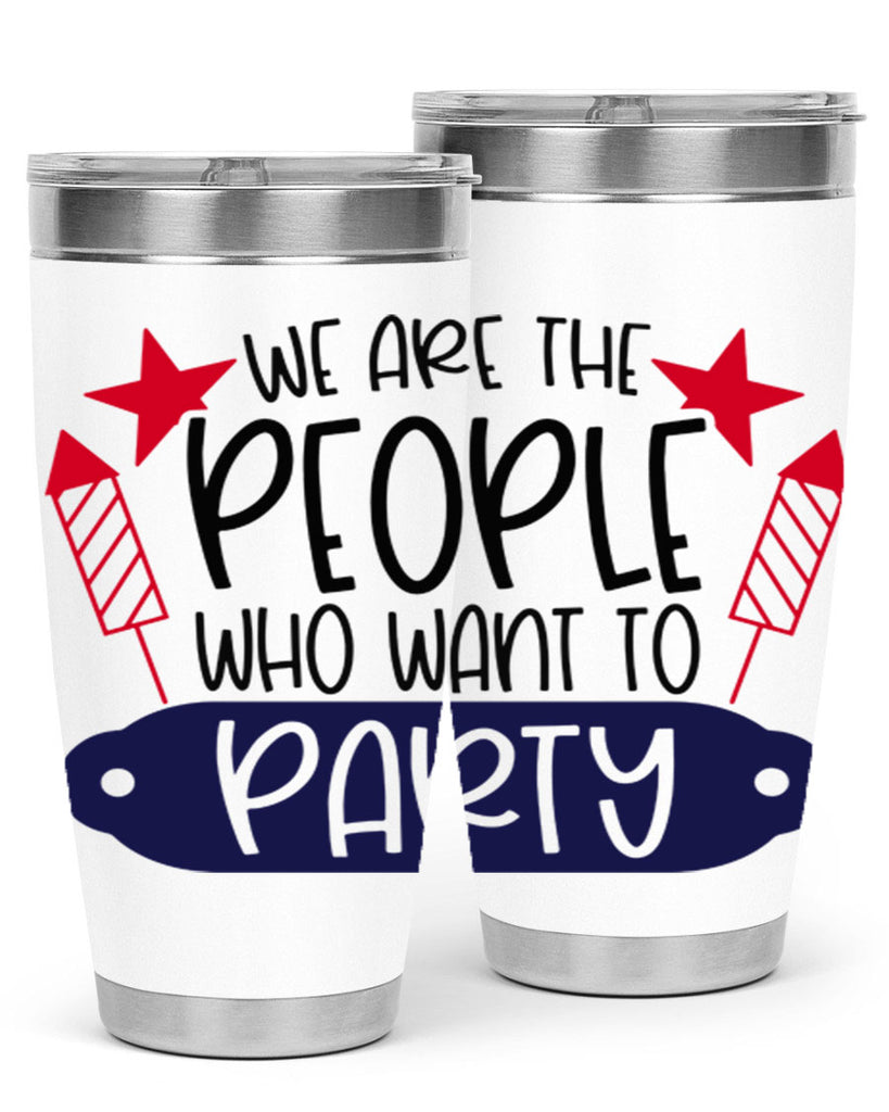 We Are The People Who Want To Party Style 185#- Fourt Of July- Tumbler