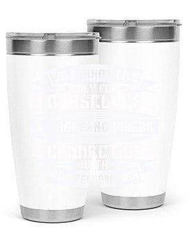 We cannot live only for ourselves A thousand fibers connect us with our fellow men Style 12#- volunteer- Tumbler