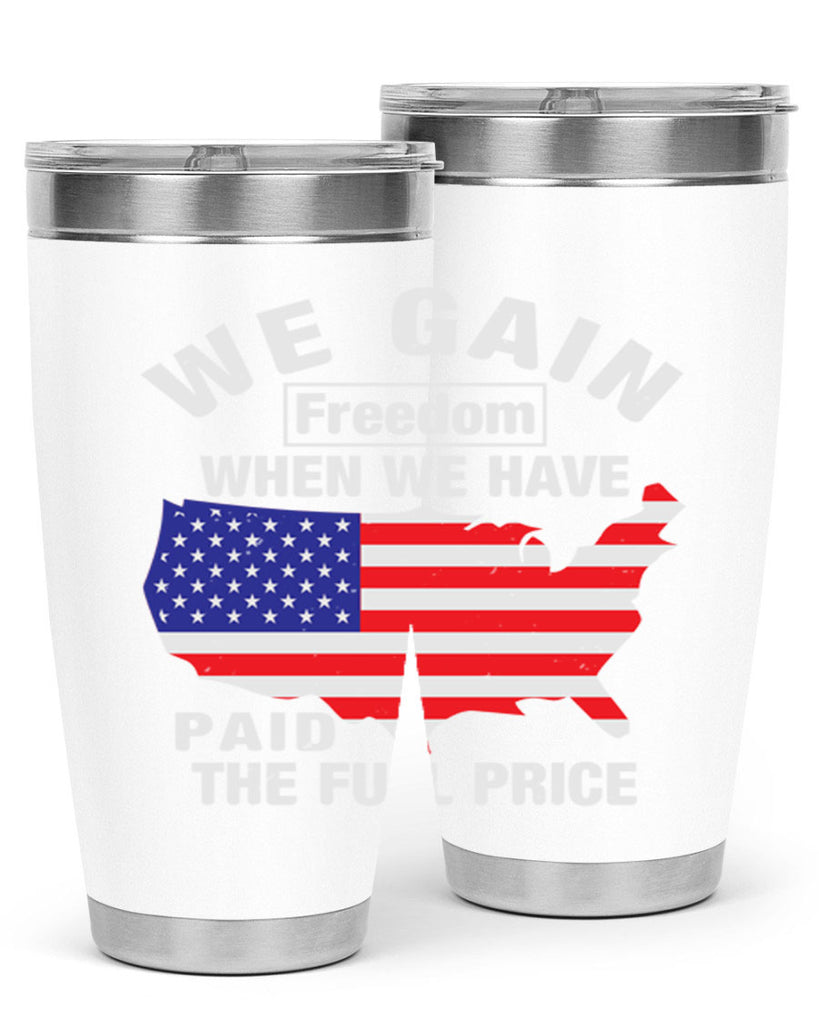 We gain freedom when we have paid the full price Style 51#- Fourt Of July- Tumbler