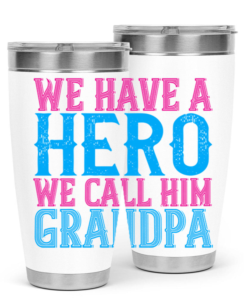 We have a hero we call him grandpa 62#- grandpa - papa- Tumbler