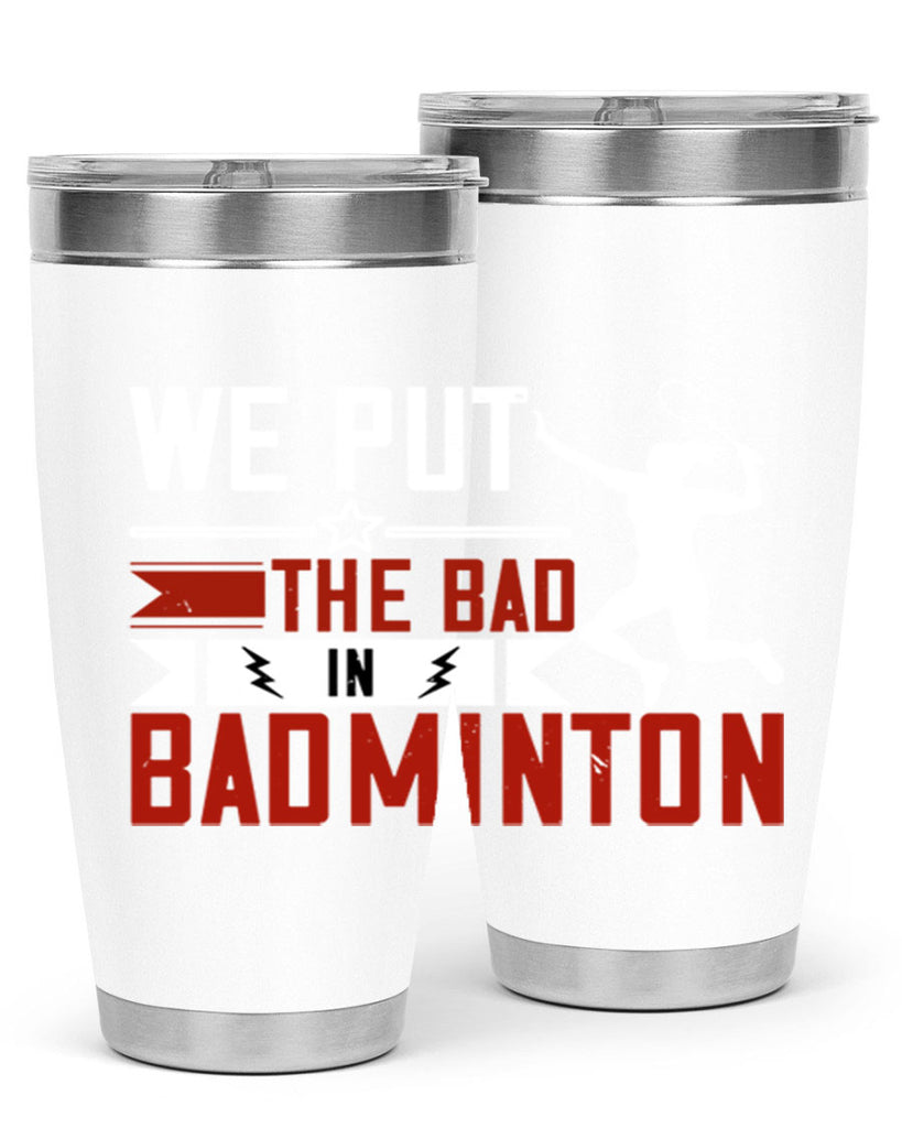 We put the Bad in Badminton 1772#- badminton- Tumbler