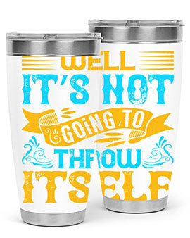 Well It’s Not Going To Throw Itself Style 11#- dog- Tumbler