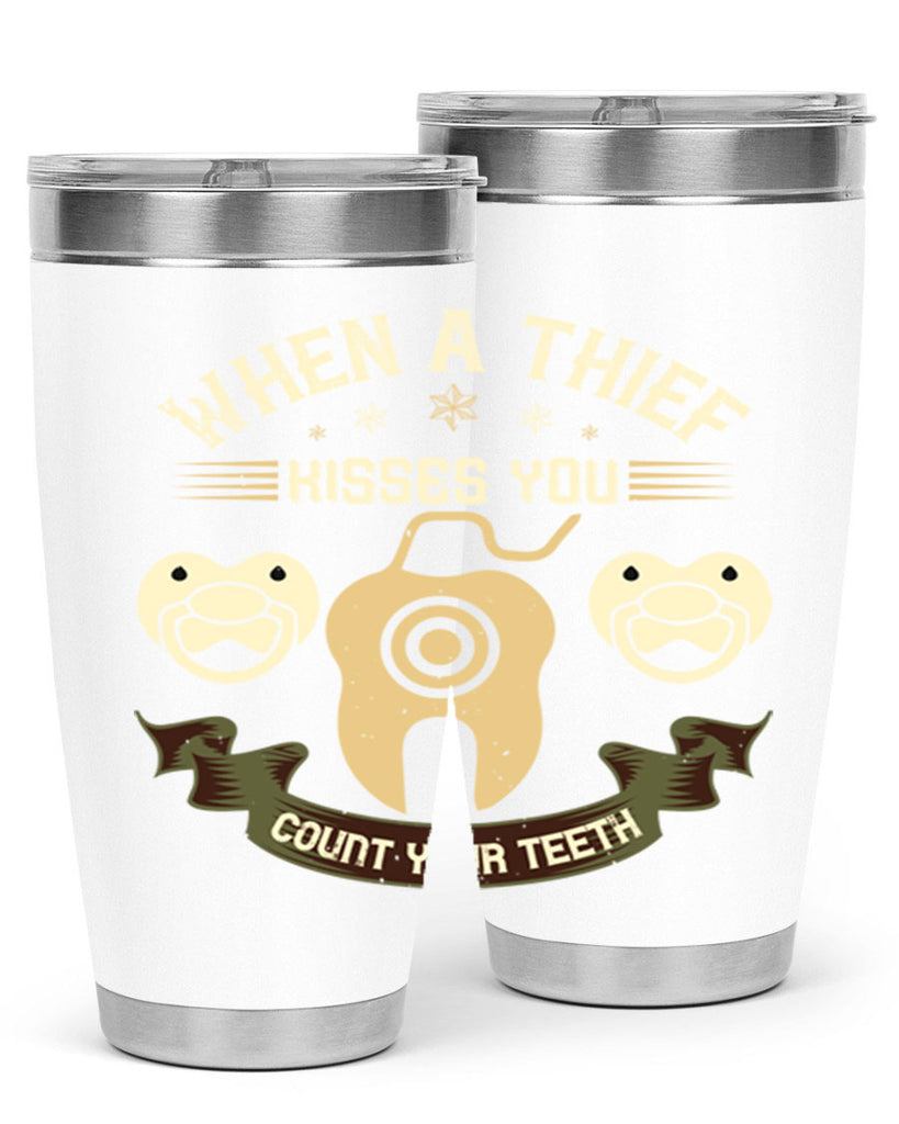 When a thif kisses you count your teeth Style 8#- dentist- tumbler
