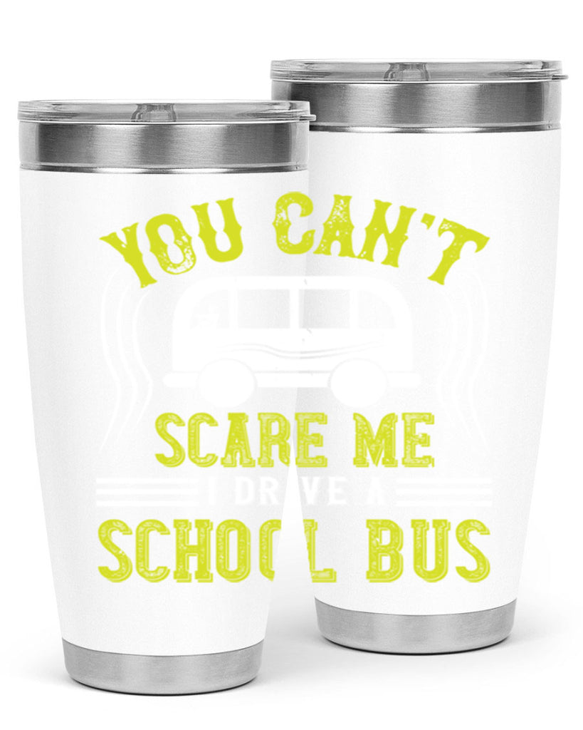 YOU CANT SCARE ME IM A BUS DRIVER Style 2#- bus driver- tumbler