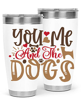 You Me And The Dogs Style 52#- dog- Tumbler
