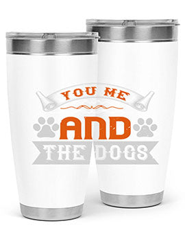 You Me and the Dogs Style 138#- dog- Tumbler