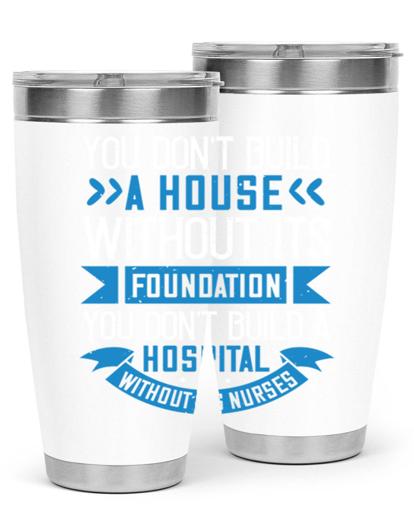 You don’t build a house without its foundation Style 248#- nurse- tumbler