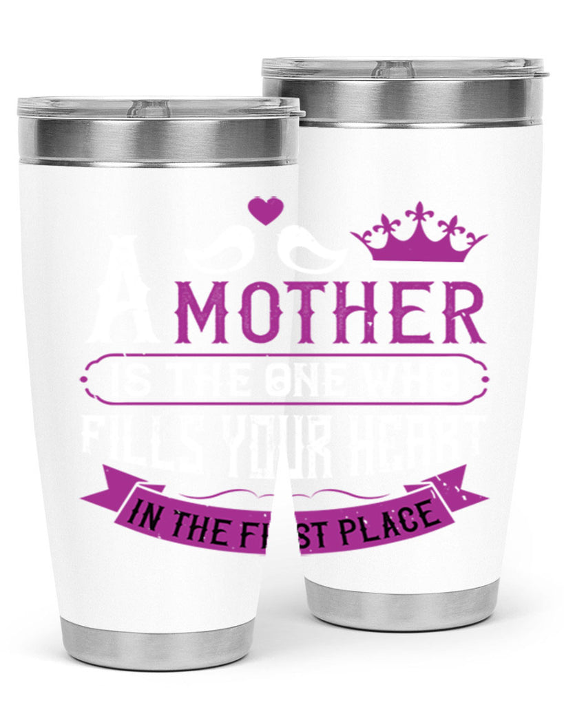 a mother is the one who 34#- mothers day- Tumbler