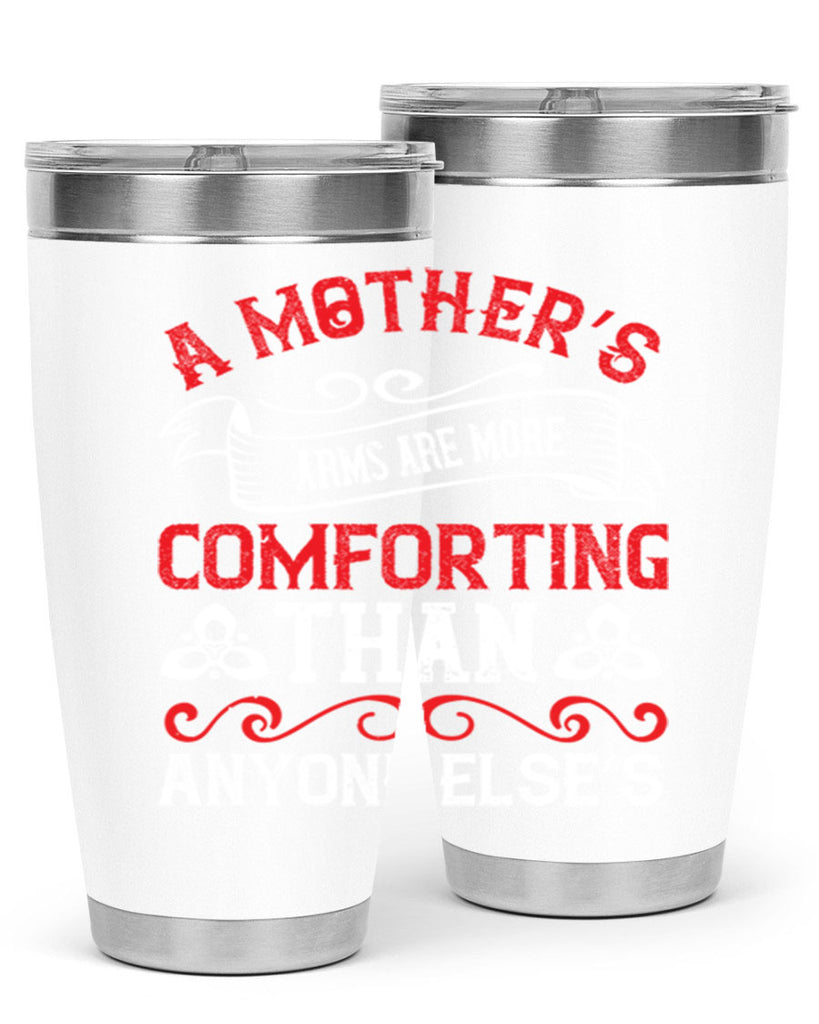 a mother’s arms are more comforting than anyone else’s 233#- mom- Tumbler