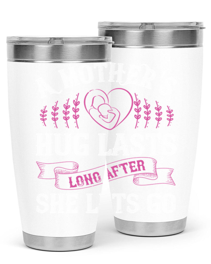 a mother’s hug lasts long after she lets go 231#- mom- Tumbler