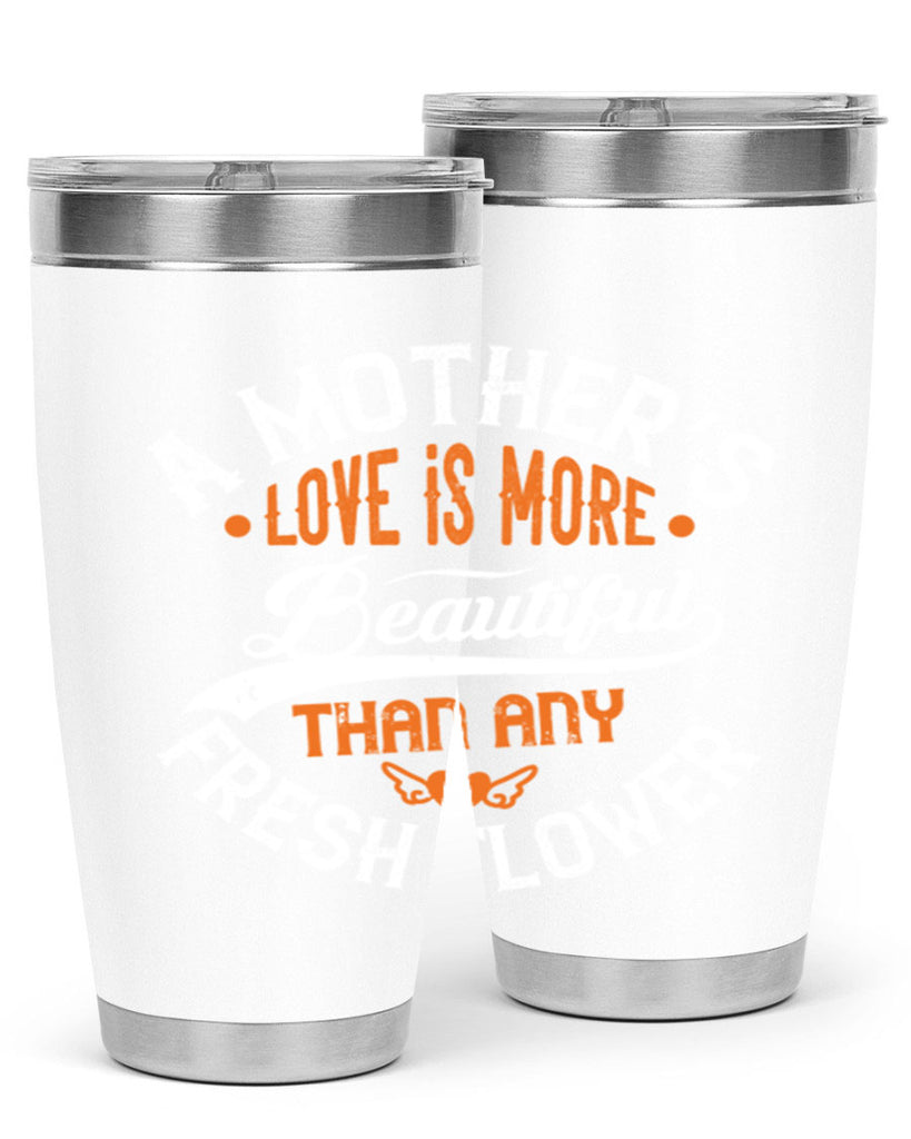 a mother’s love is more 98#- mothers day- Tumbler