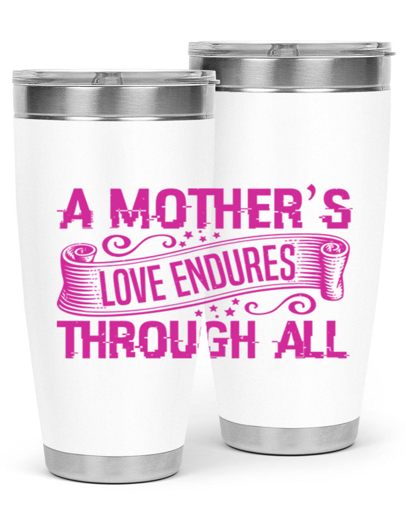 a mothers love endures through all 33#- mothers day- Tumbler
