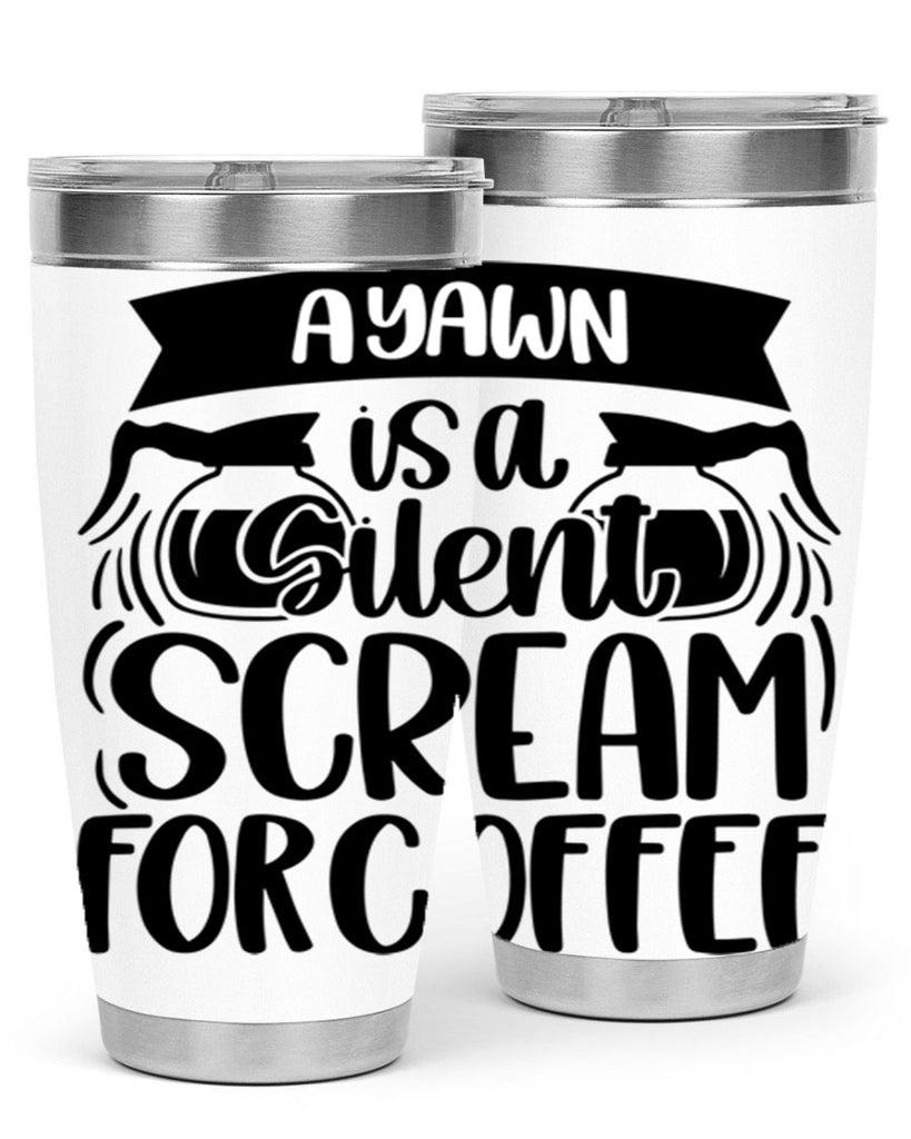 a yawn is a silent scream 190#- coffee- Tumbler