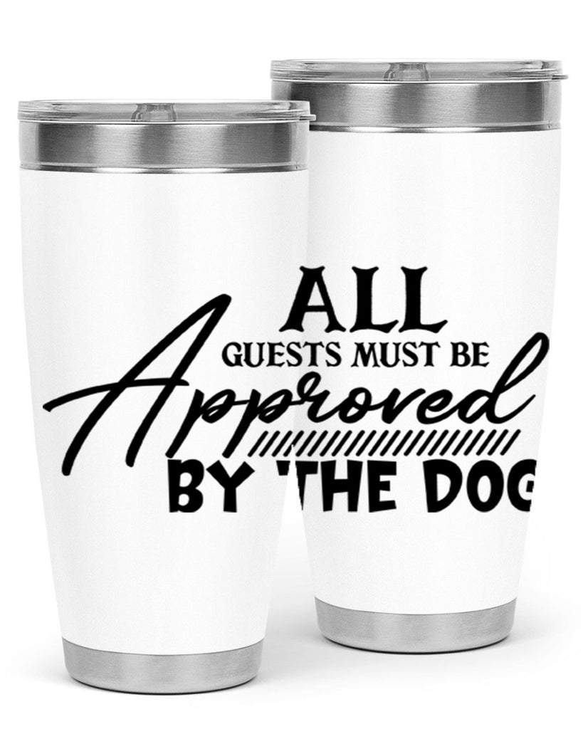 all guests must be approved by the dog 91#- home- Tumbler