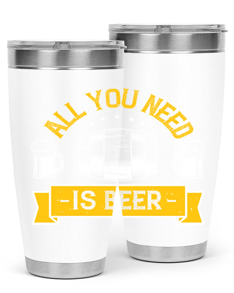 all you need is beer 112#- beer- Tumbler
