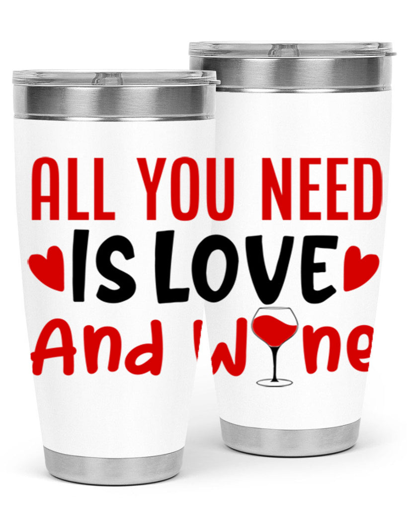 all you need is love and wine 81#- valentines day- Tumbler