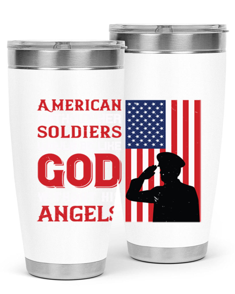 american without her soldiers would be like god without his angels 80#- Veterns Day- Tumbler